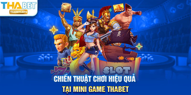 Chiến thuật chơi hiệu quả tại Mini Game THABET