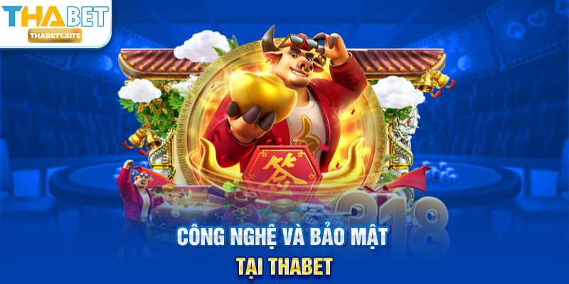 Slot Game Casino THABET – Trải Nghiệm Máy Slot Sống Động Và Thưởng Khủng Tại THABET 3 Công nghệ và bảo mật tại THABET
