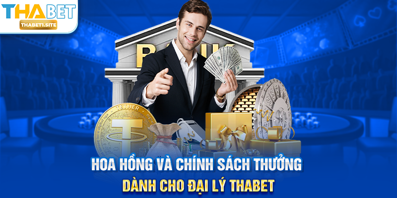 Hoa hồng và chính sách thưởng dành cho Đại Lý THABET