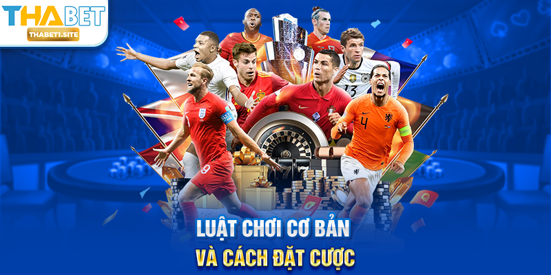 Cá Cược Bóng Đá THABET – Trải Nghiệm Đỉnh Cao Và Cơ Hội Thắng Lớn 2 Luật chơi cơ bản và cách đặt cược