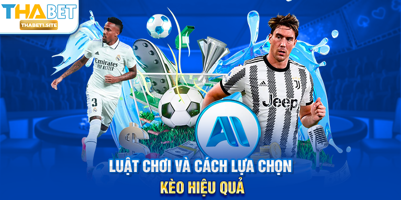 Top Kèo Thể Thao THABET – Nơi Cập Nhật Các Kèo Hot Nhất Và Cơ Hội Thắng Lớn 2 Luật chơi và cách lựa chọn kèo hiệu quả