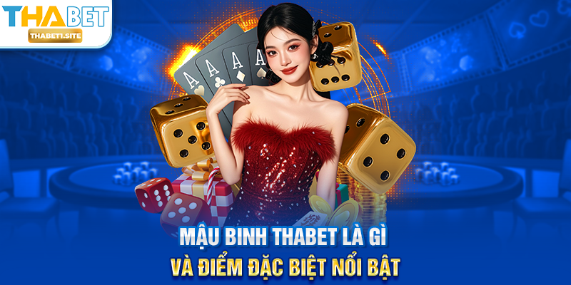 Mậu Binh THABET – Trò Chơi Bài Đỉnh Cao Tư Duy Và Chiến Thuật 1 Mậu Binh THABET là gì và điểm đặc biệt nổi bật