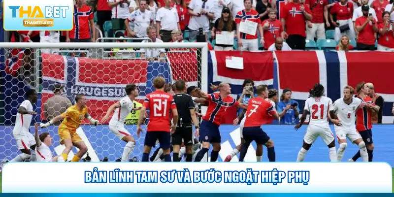 Phân Tích Anh Đấu Với Na Uy Kịch Tính Cùng Thabet 2 Bản lĩnh Tam Sư và bước ngoặt hiệp phụ