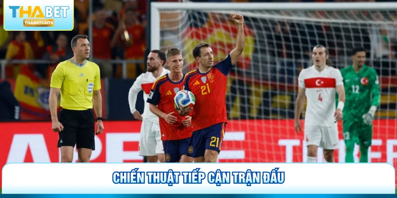 Đội Hình Dự Kiến Tây Ban Nha - Quyết Chiến Ngôi Vương 3 Chiến thuật tiếp cận trận đấu