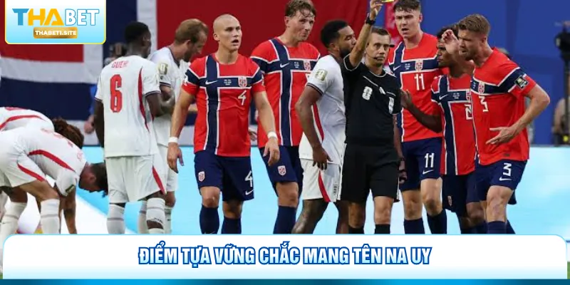 Anh vs Na Uy - Dự Đoán Kèo Tứ Kết Siêu Hot Tại Thabet 2 Điểm tựa vững chắc mang tên Na Uy