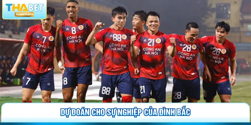 CLB Công An Hà Nội - Quản Lý Hình Ảnh Chuyên Nghiệp 3 Dự đoán cho sự nghiệp của Đình Bắc