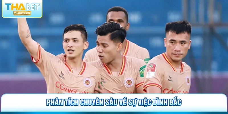 CLB Công An Hà Nội - Quản Lý Hình Ảnh Chuyên Nghiệp 2 Phân tích chuyên sâu về sự việc Đình Bắc